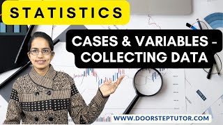 Cases & Variables - Collecting Data @ Part of Statistics Video Course @ doorsteptutor.com
