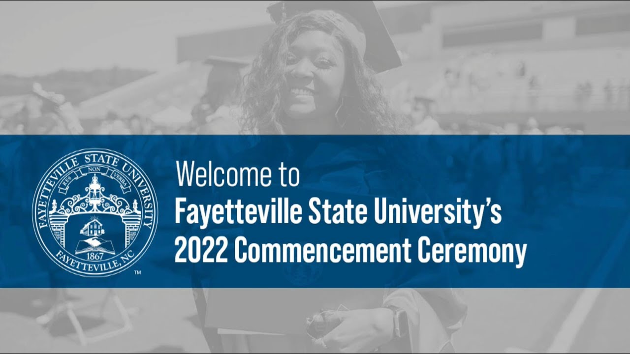 May 2022 Commencement, Fayetteville State University YouTube