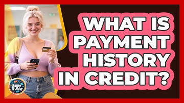 What Is Payment History In Credit? - Student Score Builder