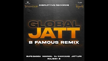 Global Jatt (B Famous Remix) | Latest Bhangra | Remix | 2021 | Rajeev B | Bups Saggu