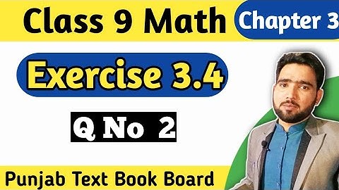 Class 9th Math Unit 3 - Exercise 3.4 Question No 2 -  PTBB | Sir Naimat Maths