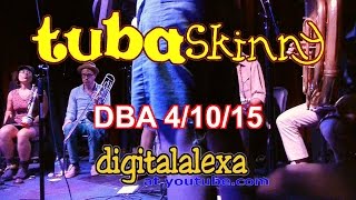 Tuba Skinny  - Eight songs from DBA - DBA- 4/10/15 - MORE at DIGITALALEXA channel
