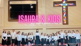 Video thumbnail of "ISAURA GHEORGHIU & KIDS - VOI CÂNTA BUNĂTATEA TA"