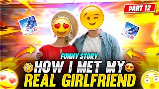 HOW I MET MY REAL GIRLFRIEND 😀😂 FUNNY STORY - Garena Free Fire