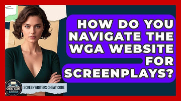 How Do You Navigate The WGA Website For Screenplays? - Screenwriter