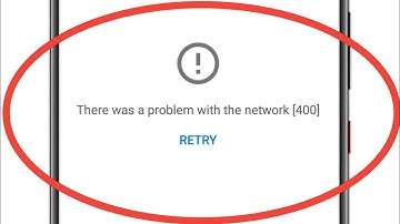 There Was A Problem With The Network 400 Problem Solve