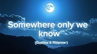 Keane - Somewhere Only We Know (Lyrics) Gustixa & Rhianne