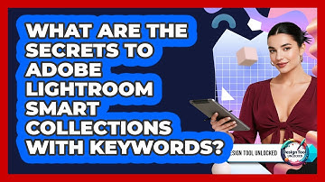 What Are The Secrets To Adobe Lightroom Smart Collections With Keywords? - Design Tool Unlocked