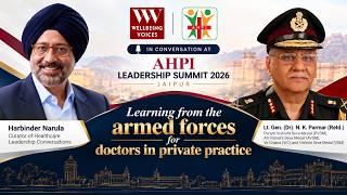 Learning from the armed forces for doctors in private practice - Lt. Gen. (Dr). N.K. Parmar at AHPI