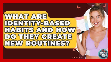 What Are Identity-based Habits And How Do They Create New Routines? - Habit Hacks Hub