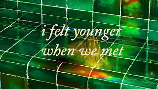 Waterparks - I Felt Younger When We Met [Lyrics]