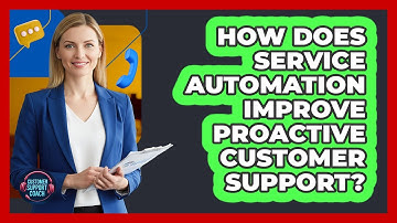 How Does Service Automation Improve Proactive Customer Support? - Customer Support Coach