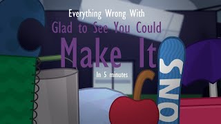 [PARODY] Everything Wrong With Glad to See You Could Make It in 5 Mintues (Object Lockout/OLO)