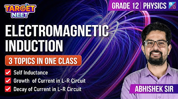 Electromagnetic Induction | Mutual Induction Growth & Decay of Current in 𝑳−𝑹 Circuit | Abhishek Sir