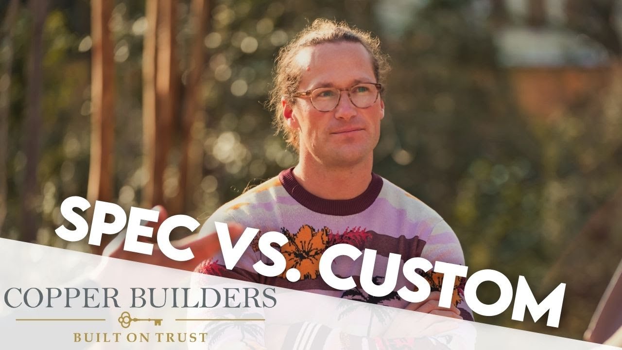 Spec Homes vs Custom [WHAT'S THE DIFFERENCE?]