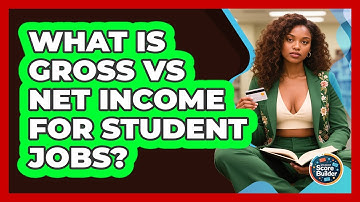 What Is Gross Vs Net Income For Student Jobs? - Student Score Builder