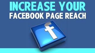 Top 10 Tips to Increase your Facebook Page Reach