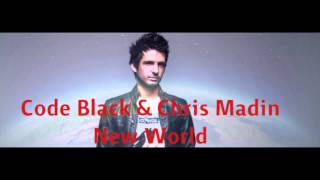 Code Black feat Chris Madin - New World (HQ)