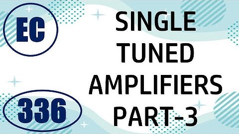 ElexCkts | Lecture-336 | Single Tuned Amplifiers Part-3