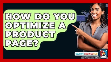 How Do You Optimize A Product Page? - SearchEnginesHub.com
