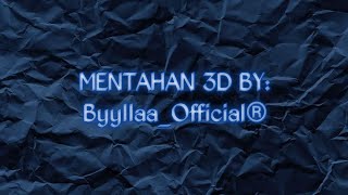 MENTAHAN 3D BY: Byyllaa_®