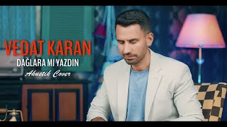 Vedat Karan - Dağlara Mı Yazdın I Akustik Cover #vedatkaran #nihatulas Resimi