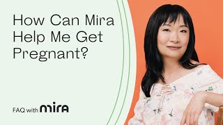 FAQ with Mira - How Can Mira Help Me Get Pregnant?