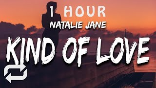 [1 HOUR 🕐 ] Natalie Jane - Kind of Love (Lyrics)