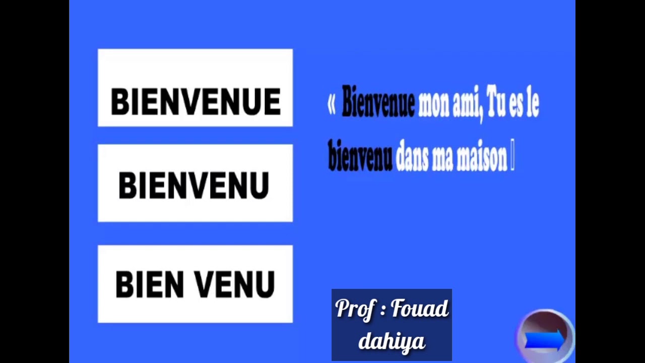 Bienvenue - bienvenu - bien venu