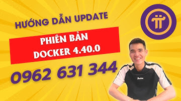 PiNode-Hướng Dẫn Chi Tiết Cách Update Phiên Bản Docker 4.40.0 - DucAnhPiNode Liên Hệ 0962.631.344
