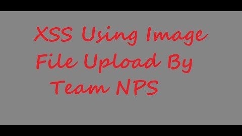 Cross site scripting (XSS) using image file upload by Team NPS