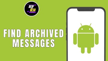 HOW TO FIND ARCHIVED MESSAGES ON ANDROID