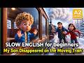 My Son Vanished on the Train! 😰 | Learn English Through Story A1 A2