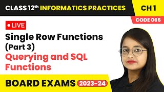 Single Row Functions (Part 3) - Querying and SQL Functions | Class 12 Informatics Practices Ch 1