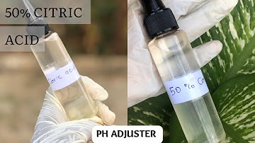 HOW TO MAKE 50% CITRIC ACID SOLUTION TO LOWER THE PH OF YOUR SKINCARE PRODUCTS