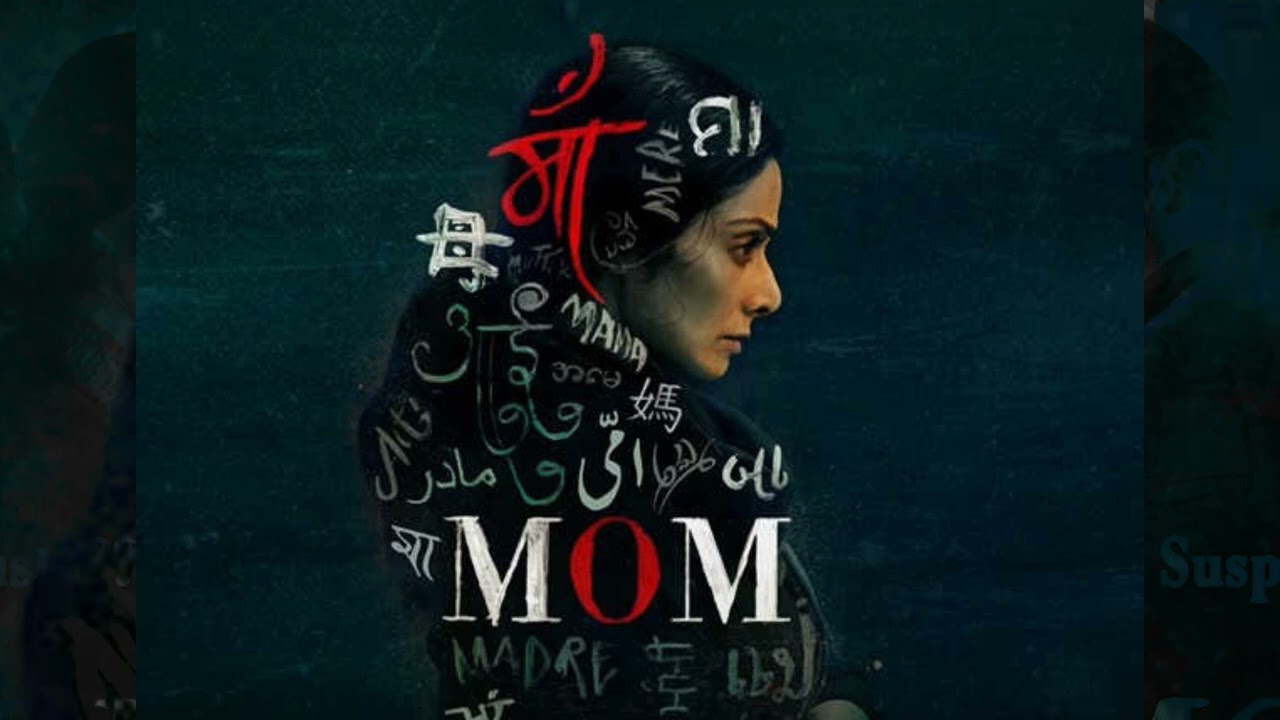 Mom movie (2017) last villain theme/bgm