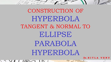 Lecture 3: Hyperbola and Tangent and Normal to Ellipse, Parabola and Hyperbola