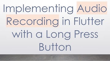 Implementing Audio Recording in Flutter with a Long Press Button