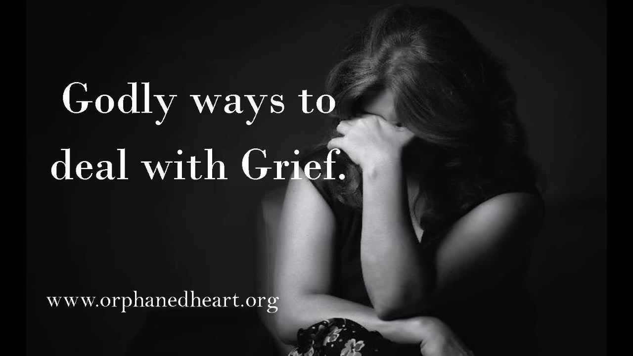 Godly ways to deal with Grief. - YouTube