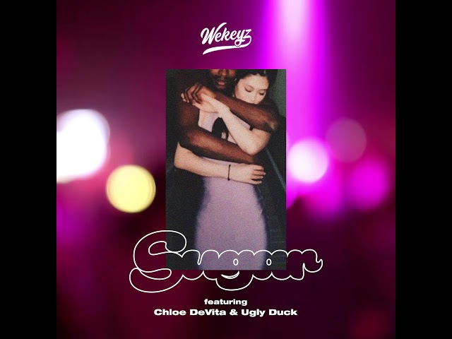 Wekeyz - Sugar(feat. Chloe DeVita u0026 Ugly Duck) class=