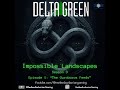 S3 E1 Impossible Landscapes | Delta Green | TTRPG Actual Play