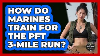 How Do Marines Train For The PFT 3-mile Run? - Battle Ready Force