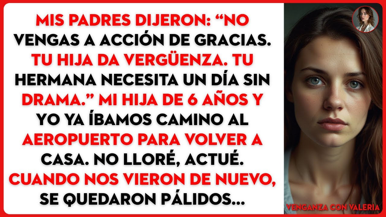 Mis padres dijeron: “No vengas a Acción de Gracias. Tu hija da vergüenza. Tu hermana necesita un...