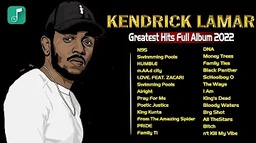 K E N D R I C K L A M A R GREATEST HITS MIX  K E N D R I C K L A M A R FULL ALBUM 2022