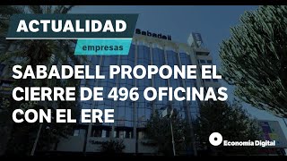 Sabadell propone el cierre de 496 oficinas con el ERE