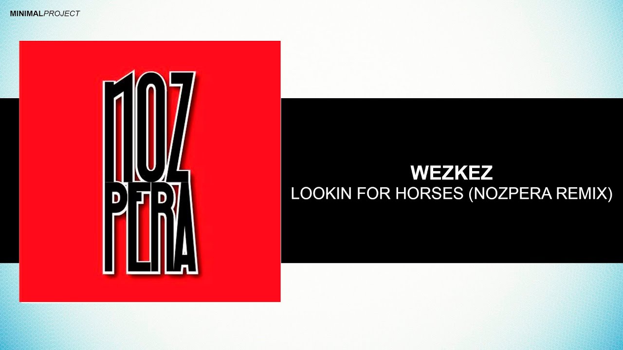 Watch Wezkez - Lookin For Horses (NozPera Remix) on YouTube
