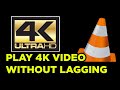 HOW TO SETTING PLAY 4K VIDEO IN VLC PLAYER WITHOUT LAGGING SKIPPING STUTTERING mp3