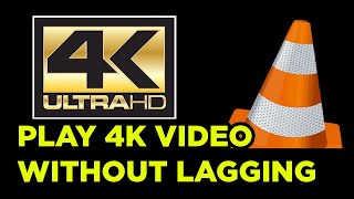 HOW TO SETTING PLAY 4K VIDEO IN VLC PLAYER WITHOUT LAGGING  SKIPPING STUTTERING