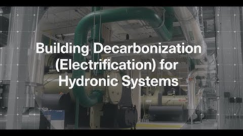 Trane Engineers Newsletter Live: Building Decarbonization (Electrification) for Hydronic Systems