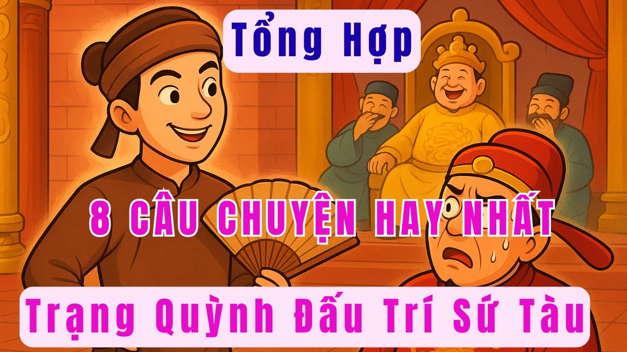 Tổng Hợp Trạng Quỳnh Đấu Trí Sứ Tàu – 8 Câu Chuyện Thâm Thúy Khiến Thiên Triều Câm Nín